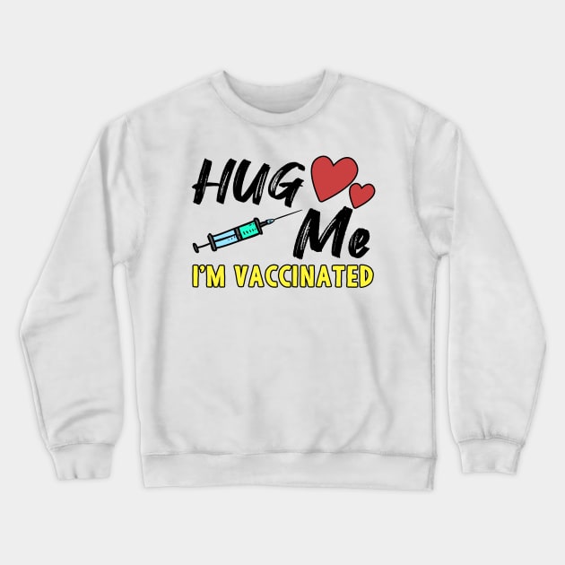 Hug Me I'm Vaccinated Crewneck Sweatshirt by Mesyo